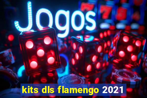 kits dls flamengo 2021